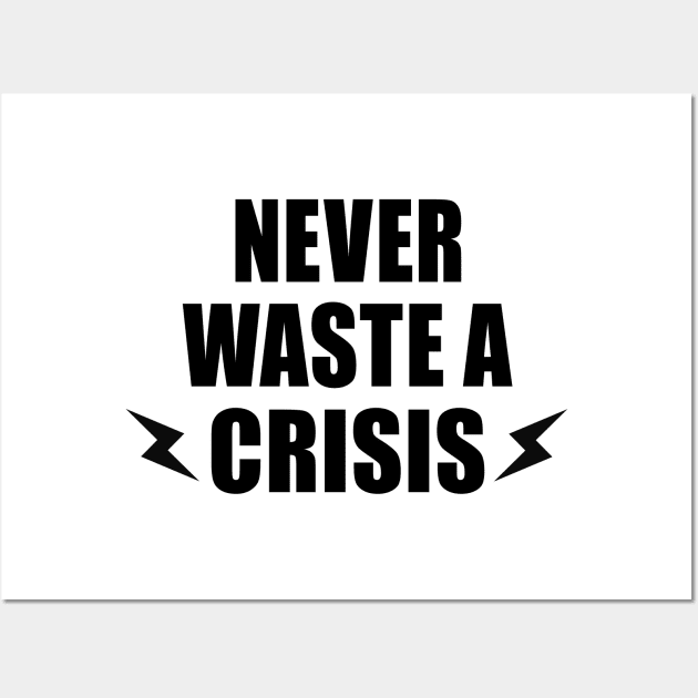 NEVER WASTE A CRISIS SPRUCH CORONA KRISE 2020 VIRUS PANDEMIE Wall Art by ndnc